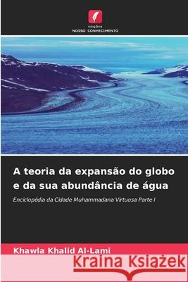 A teoria da expansão do globo e da sua abundância de água Khalid Al-Lami, Khawla 9786200429926