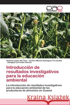 Introducción de resultados investigativos para la educación ambiental López del Toro, Victoria 9786200430205