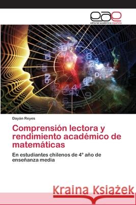 Comprensión lectora y rendimiento académico de matemáticas Reyes, Dayán 9786200430427