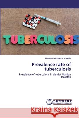 Prevalence rate of tuberculosis Shabbir Hussain, Muhammad 9786200431073