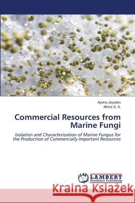 Commercial Resources from Marine Fungi Ayona Jayadev Athira S 9786200431141