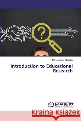 Introduction to Educational Research Malek, Parveenbanu M. 9786200431493 LAP Lambert Academic Publishing
