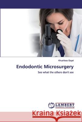 Endodontic Microsurgery Goyal, Khushboo 9786200431912