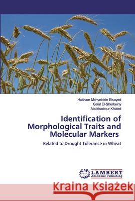Identification of Morphological Traits and Molecular Markers Elsayed, Haitham Mohyeldein 9786200431967 LAP Lambert Academic Publishing
