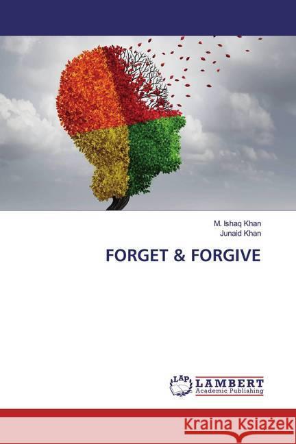 FORGET & FORGIVE Khan, M. Ishaq; Khan, Junaid 9786200432117 LAP Lambert Academic Publishing