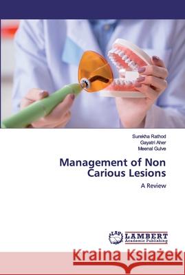 Management of Non Carious Lesions Rathod, Surekha 9786200432674 LAP Lambert Academic Publishing