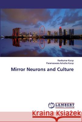Mirror Neurons and Culture Ravikumar Kurup Parameswara Achuth 9786200433015 LAP Lambert Academic Publishing