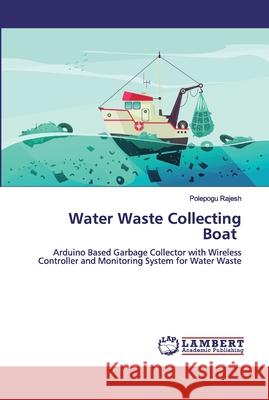 Water Waste Collecting Boat Rajesh, Polepogu 9786200433572