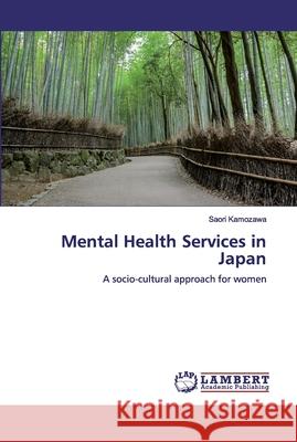 Mental Health Services in Japan Kamozawa, Saori 9786200433671