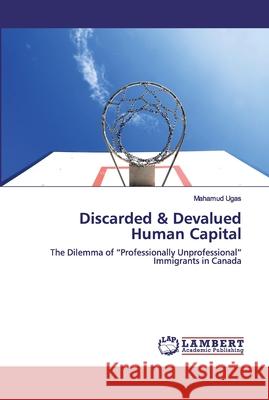Discarded & Devalued Human Capital Ugas, Mahamud 9786200433954 LAP Lambert Academic Publishing
