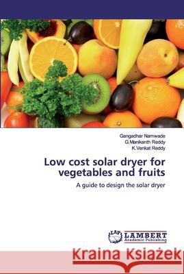 Low cost solar dryer for vegetables and fruits Namwade, Gangadhar 9786200434081