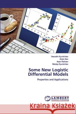 Some New Logistic Differential Models Kyurkchiev, Vesselin 9786200434425 LAP Lambert Academic Publishing