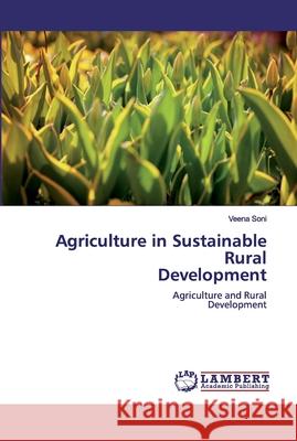 Agriculture in Sustainable RuralDevelopment Soni, Veena 9786200434883