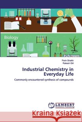 Industrial Chemistry in Everyday Life Shaikh, Parin 9786200435415 LAP Lambert Academic Publishing