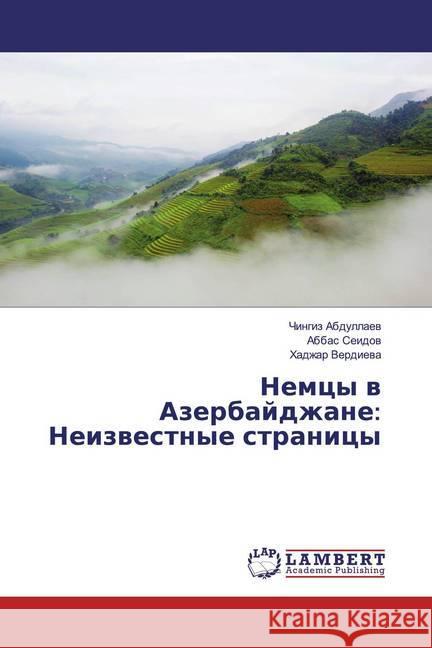 Nemcy w Azerbajdzhane: Neizwestnye stranicy Abdullaew, Chingiz; Seidow, Abbas; Verdiewa, Hadzhar 9786200436023 LAP Lambert Academic Publishing