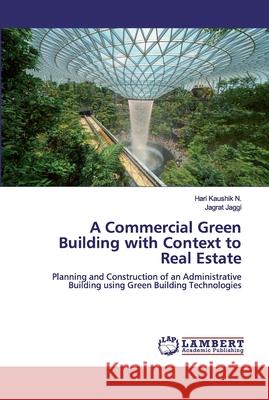 A Commercial Green Building with Context to Real Estate N, Hari Kaushik 9786200436184 LAP Lambert Academic Publishing