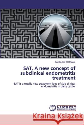 SAT, A new concept of subclinical endometritis treatment Abd El-Rheem, Samia 9786200436580 LAP Lambert Academic Publishing