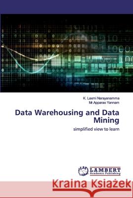 Data Warehousing and Data Mining Laxmi Narayanamma, K. 9786200436726 LAP Lambert Academic Publishing