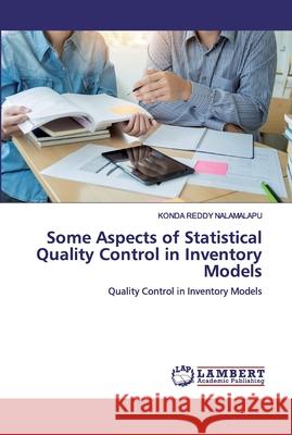 Some Aspects of Statistical Quality Control in Inventory Models Nalamalapu, Konda Reddy 9786200436795