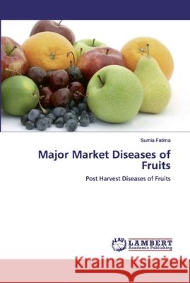 Major Market Diseases of Fruits Fatima, Sumia 9786200437006 LAP Lambert Academic Publishing