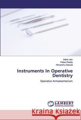 Instruments In Operative Dentistry Jain, Vallari 9786200437099 LAP Lambert Academic Publishing