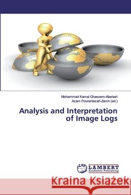 Analysis and Interpretation of Image Logs Ghassem-Alaskari, Mohammad Kamal; Pourentezari-Zarch (ed.), Azam 9786200437624 LAP Lambert Academic Publishing