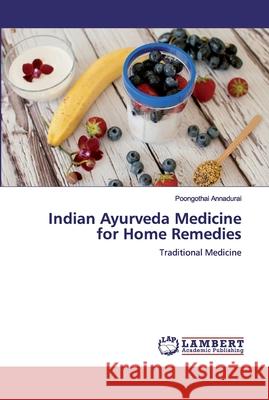 Indian Ayurveda Medicine for Home Remedies Annadurai, Poongothai 9786200437846