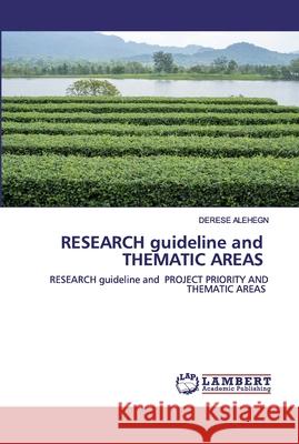 RESEARCH guideline and THEMATIC AREAS Alehegn, Derese 9786200438317 LAP Lambert Academic Publishing