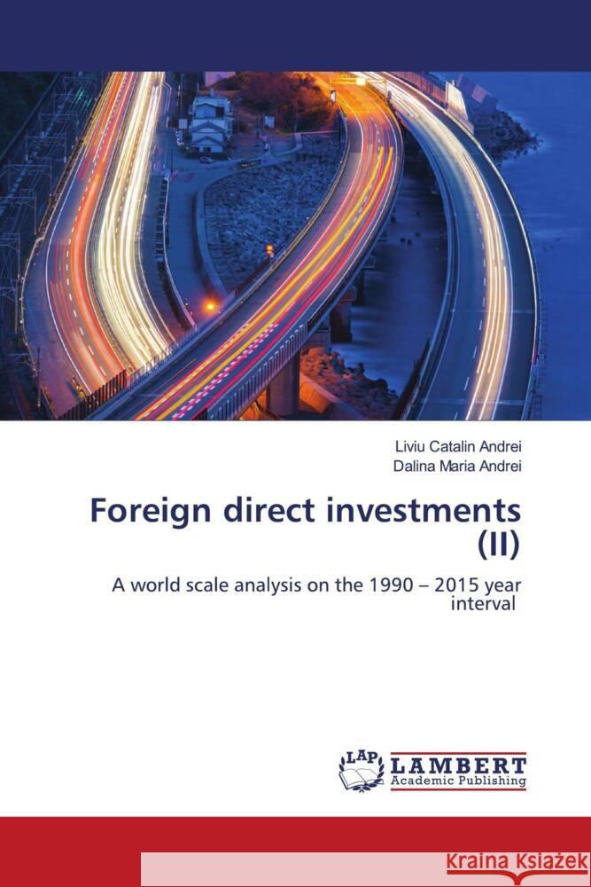 Foreign direct investments (II) Andrei, Liviu Catalin, Andrei, Dalina Maria 9786200439147 LAP Lambert Academic Publishing