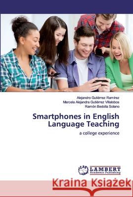 Smartphones in English Language Teaching Gutiérrez Ramírez, Alejandro 9786200439420