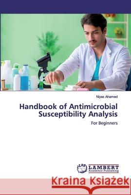 Handbook of Antimicrobial Susceptibility Analysis Ahamed, Niyas 9786200439505