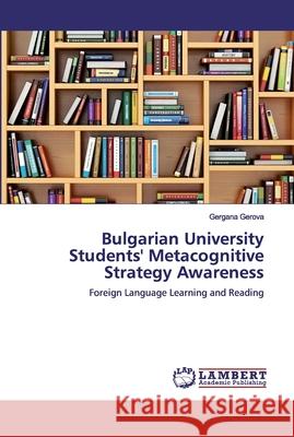 Bulgarian University Students' Metacognitive Strategy Awareness Gerova, Gergana 9786200439772 LAP Lambert Academic Publishing
