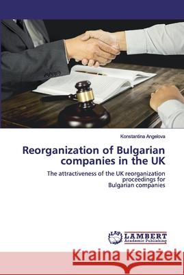 Reorganization of Bulgarian companies in the UK Angelova, Konstantina 9786200440358