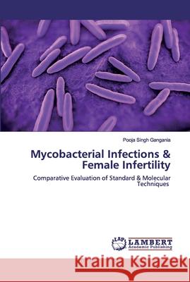 Mycobacterial Infections & Female Infertility Singh Gangania, Pooja 9786200440372