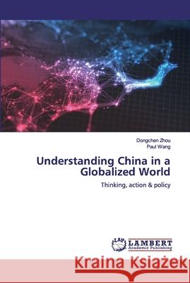 Understanding China in a Globalized World Zhou, Dongchen 9786200440709 LAP Lambert Academic Publishing