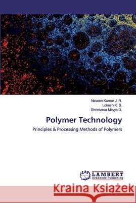 Polymer Technology Naveen Kuma Lokesh K Shrinivasa Mayy 9786200441225 LAP Lambert Academic Publishing