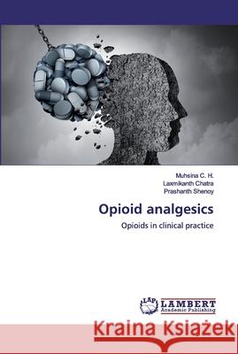 Opioid analgesics C. H., Muhsina 9786200441515 LAP Lambert Academic Publishing