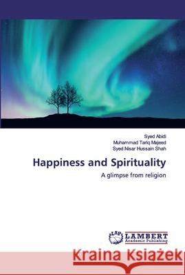 Happiness and Spirituality Abidi, Syed 9786200443236 LAP Lambert Academic Publishing