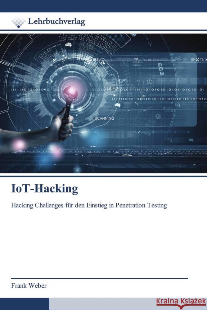 IoT-Hacking Weber, Frank 9786200444202