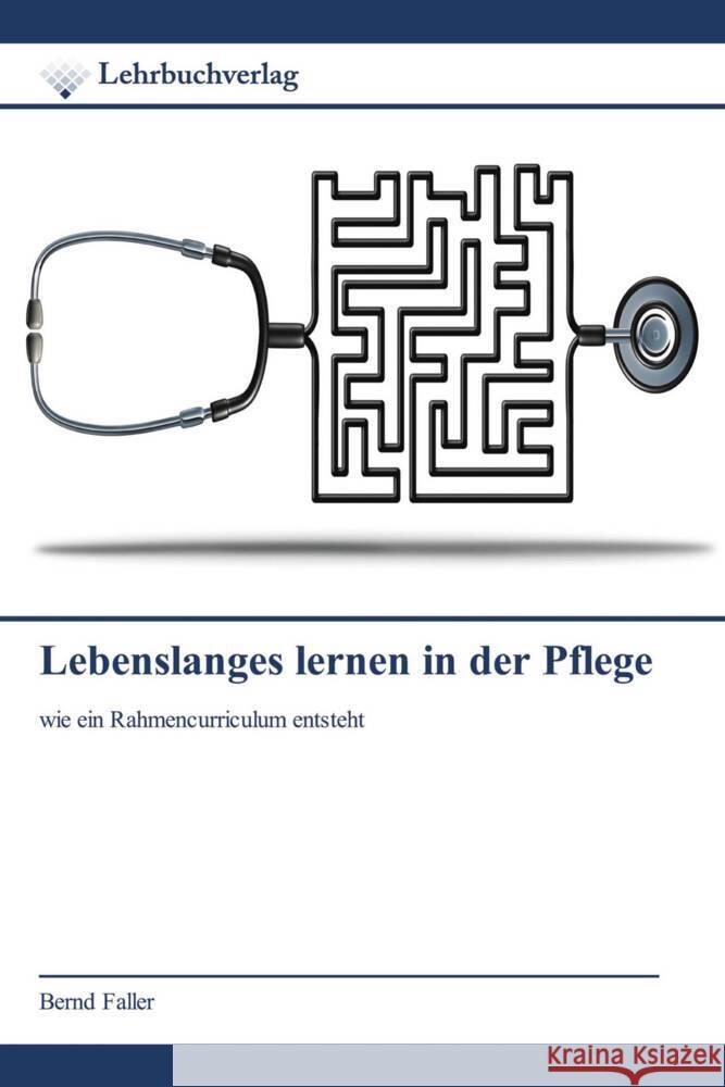 Lebenslanges lernen in der Pflege Faller, Bernd 9786200445490