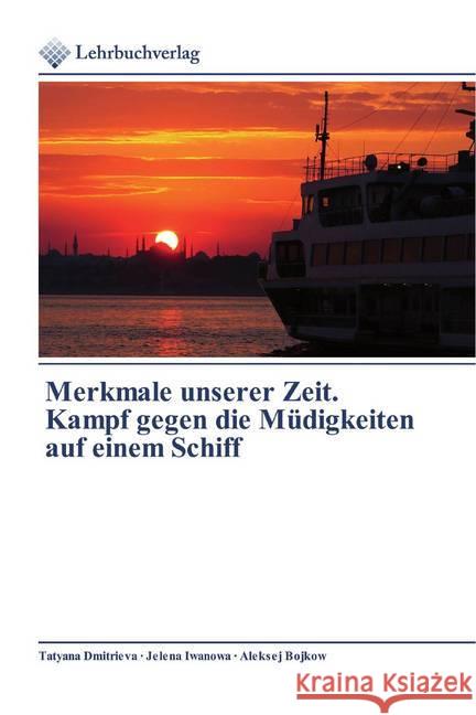 Merkmale unserer Zeit. Kampf gegen die Müdigkeiten auf einem Schiff Dmitrieva, Tatyana; Iwanowa, Jelena; Bojkow, Aleksej 9786200445575