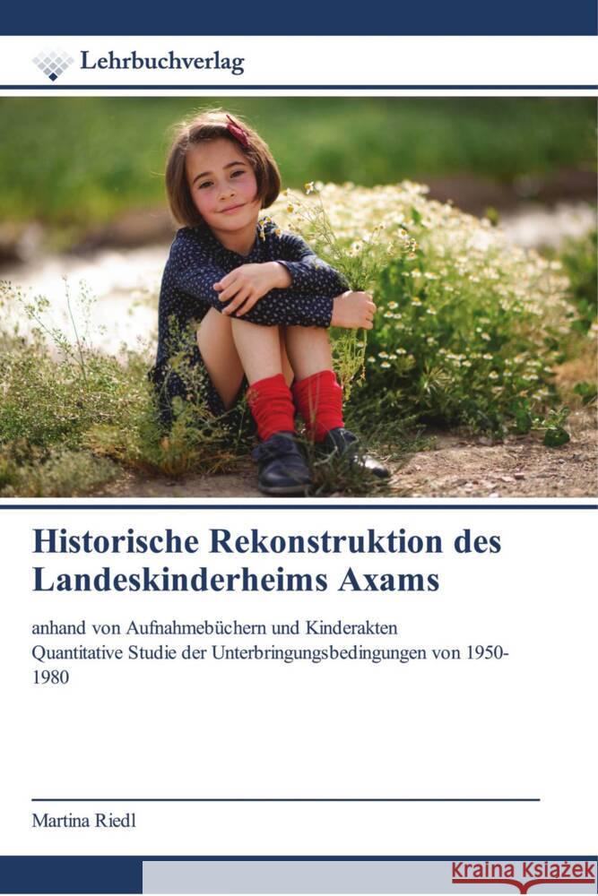 Historische Rekonstruktion des Landeskinderheims Axams Riedl, Martina 9786200446657