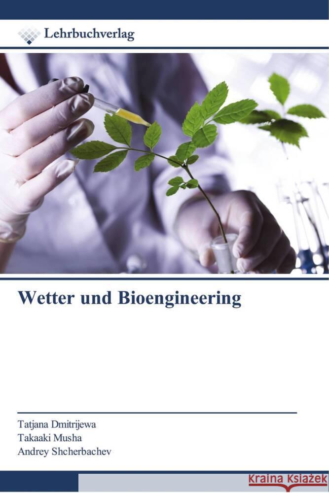 Wetter und Bioengineering Dmitrijewa, Tatjana, Musha, Takaaki, Shcherbachev, Andrey 9786200446787