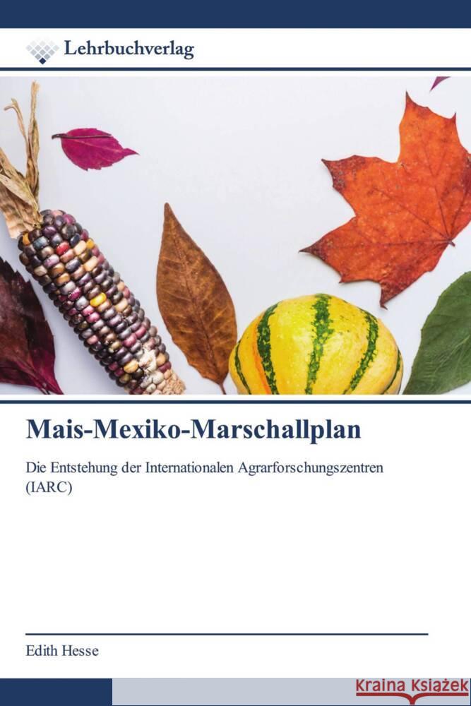 Mais-Mexiko-Marschallplan Hesse, Edith 9786200447081