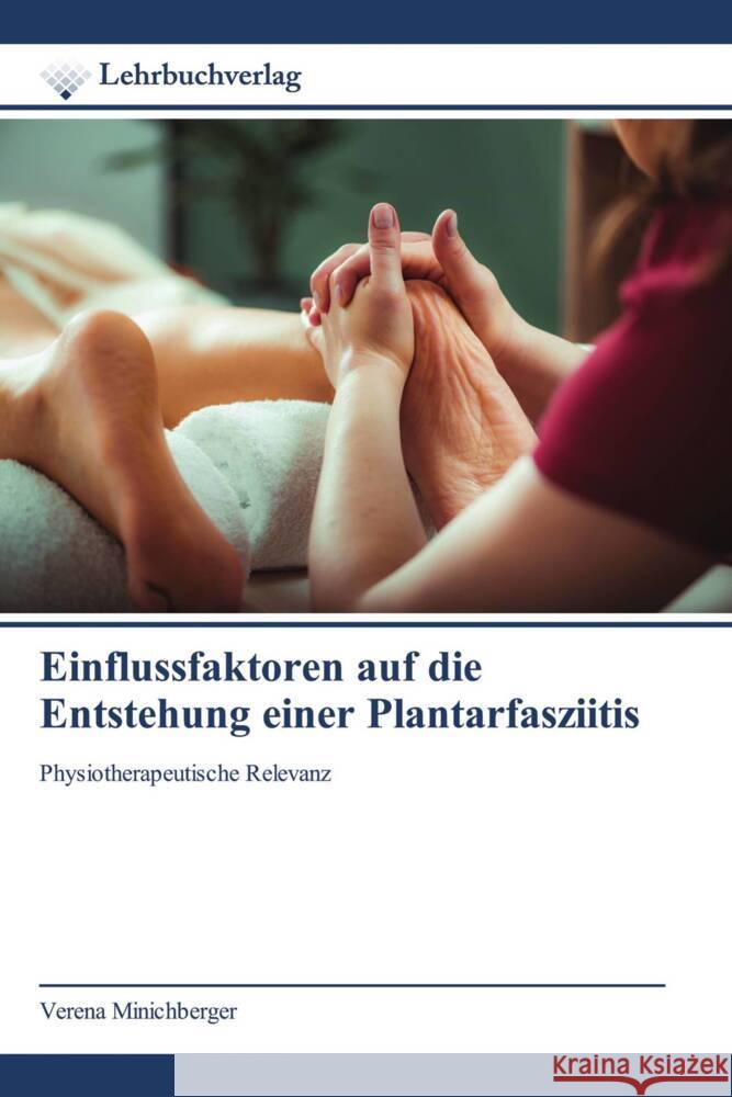 Einflussfaktoren auf die Entstehung einer Plantarfasziitis Minichberger, Verena 9786200447111