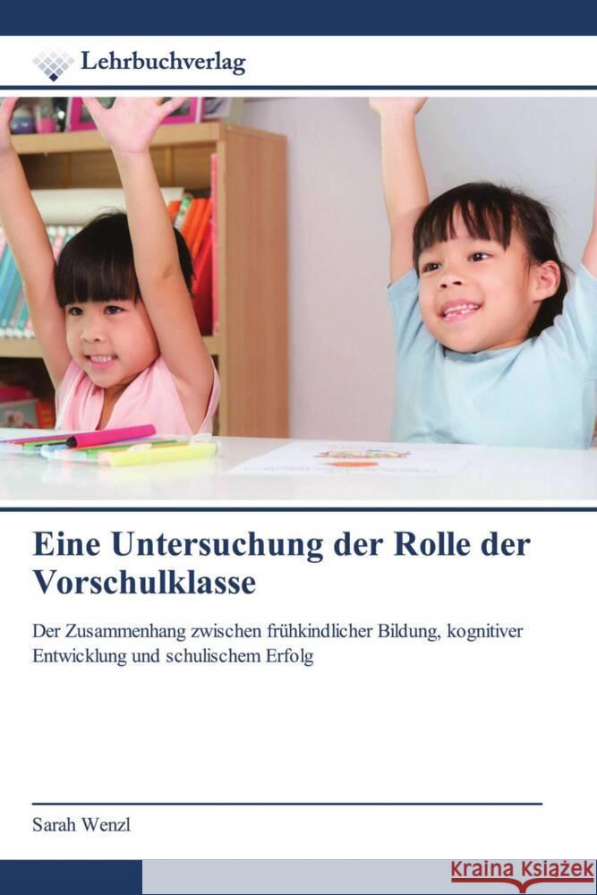 Eine Untersuchung der Rolle der Vorschulklasse Wenzl, Sarah 9786200449221