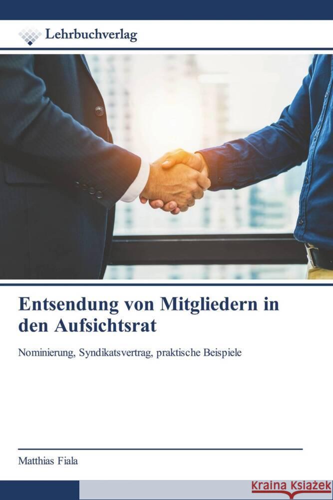 Entsendung von Mitgliedern in den Aufsichtsrat Fiala, Matthias 9786200449337