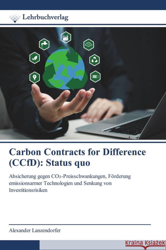 Carbon Contracts for Difference (CCfD): Status quo Lanzendorfer, Alexander 9786200449573