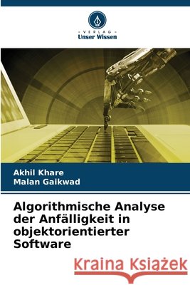Algorithmische Analyse der Anfälligkeit in objektorientierter Software Khare, Akhil, Gaikwad, Malan 9786200450227