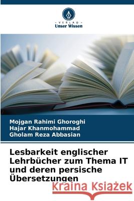 Lesbarkeit englischer Lehrbücher zum Thema IT und deren persische Übersetzungen Rahimi Ghoroghi, Mojgan, Khanmohammad, Hajar, Abbasian, Gholam Reza 9786200450425 Verlag Unser Wissen